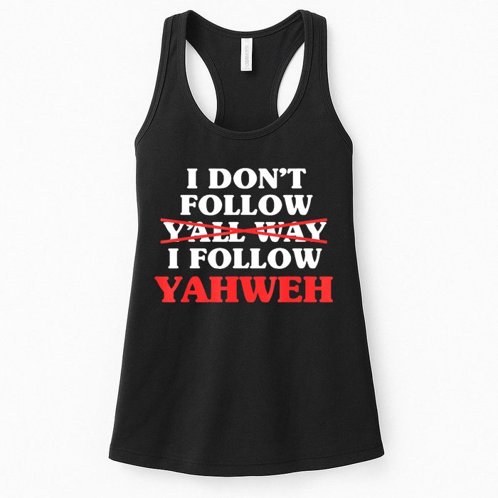 I Don't Follow Y'all Way I Follow Yahweh Christian Believer Womens Tank Top
