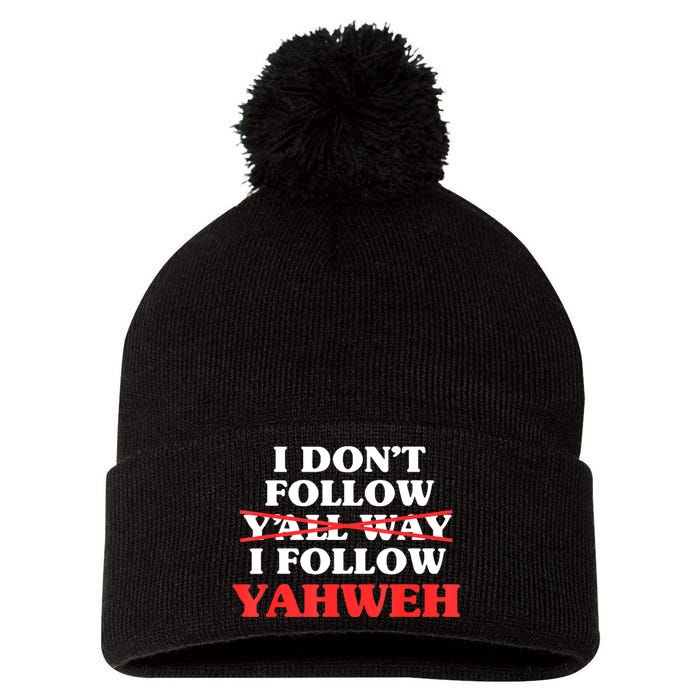 I Don't Follow Y'all Way I Follow Yahweh Christian Believer Pom Pom 12in Knit Beanie