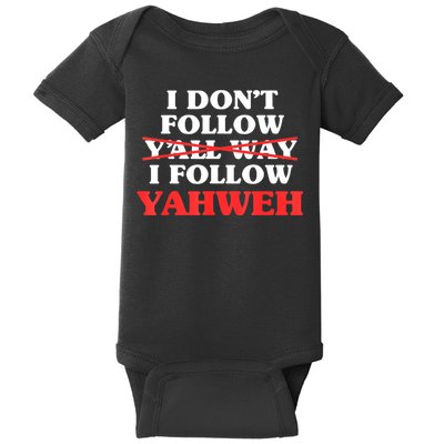 I Don't Follow Y'all Way I Follow Yahweh Christian Believer Baby Bodysuit