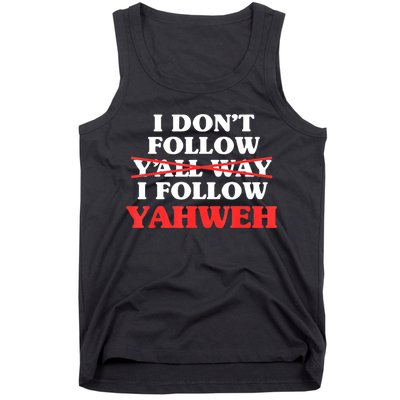 I Don't Follow Y'all Way I Follow Yahweh Christian Believer Tank Top