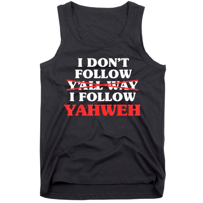 I Don't Follow Y'all Way I Follow Yahweh Christian Believer Tank Top