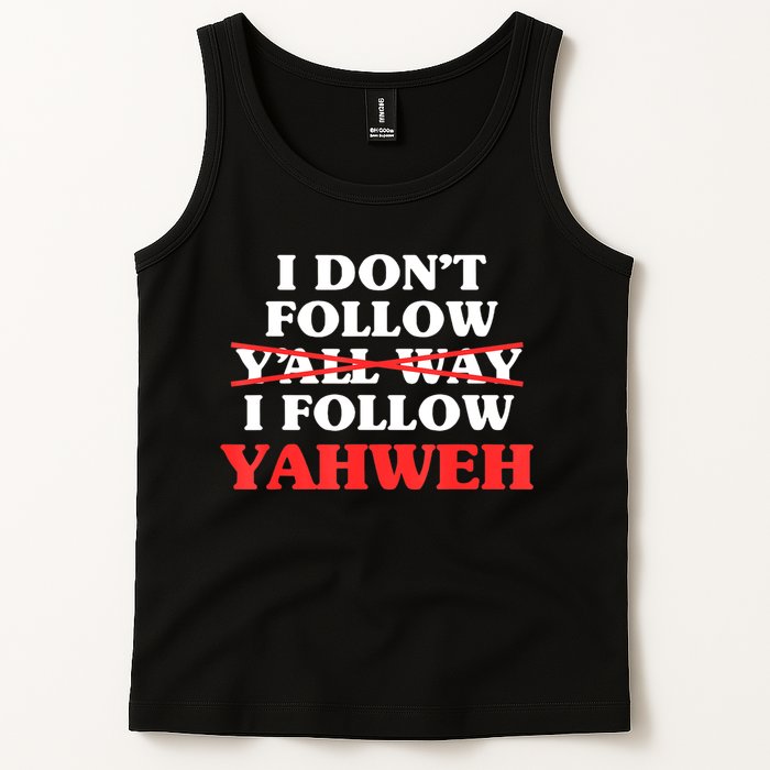I Don't Follow Y'all Way I Follow Yahweh Christian Believer Tank Top