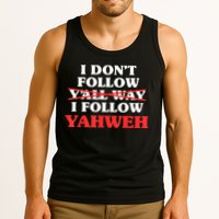 I Don't Follow Y'all Way I Follow Yahweh Christian Believer Tank Top