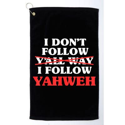 I Don't Follow Y'all Way I Follow Yahweh Christian Believer Golf Towel