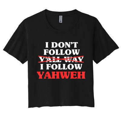 I Don't Follow Y'all Way I Follow Yahweh Christian Believer Crop Top