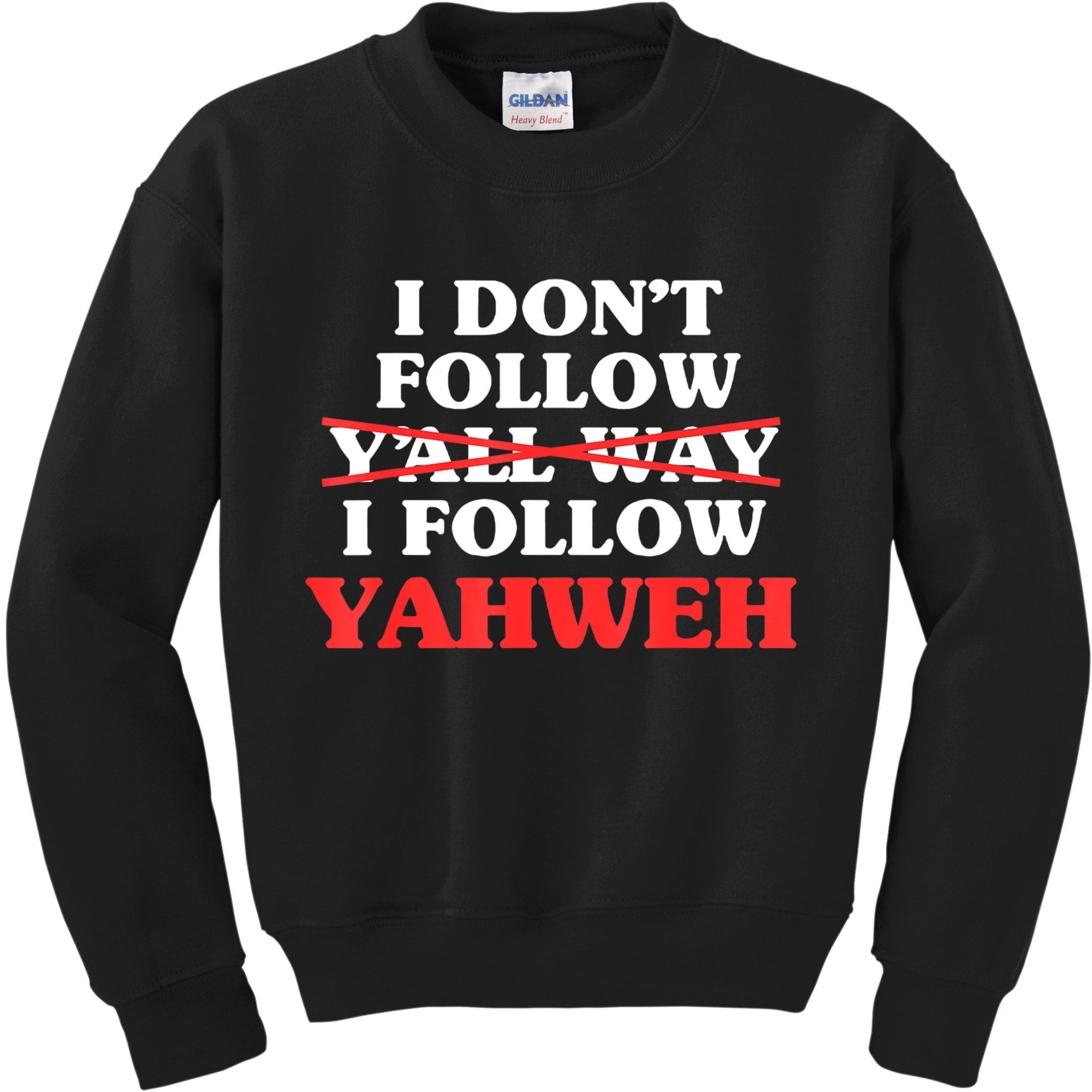I Don't Follow Y'all Way I Follow Yahweh Christian Believer Kids Sweatshirt