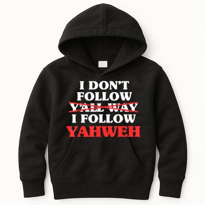 I Don't Follow Y'all Way I Follow Yahweh Christian Believer Kids Hoodie