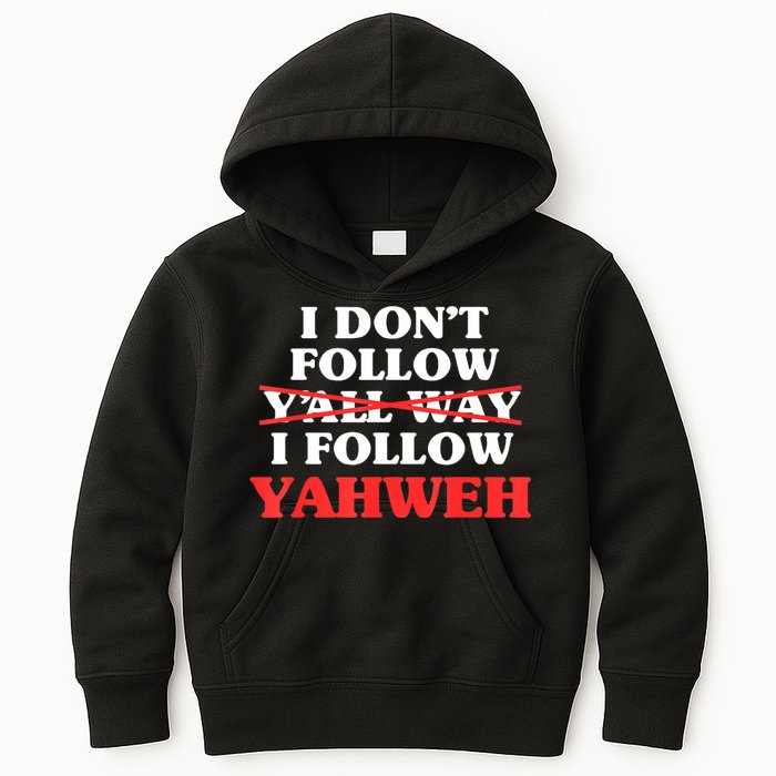 I Don't Follow Y'all Way I Follow Yahweh Christian Believer Kids Hoodie