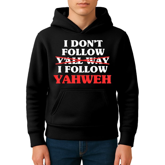 I Don't Follow Y'all Way I Follow Yahweh Christian Believer Kids Hoodie