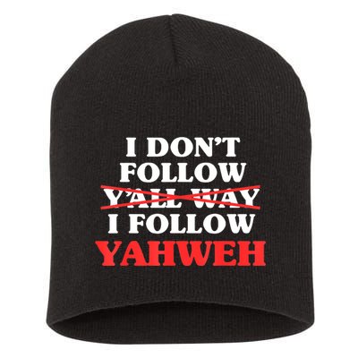 I Don't Follow Y'all Way I Follow Yahweh Christian Believer Short Acrylic Beanie