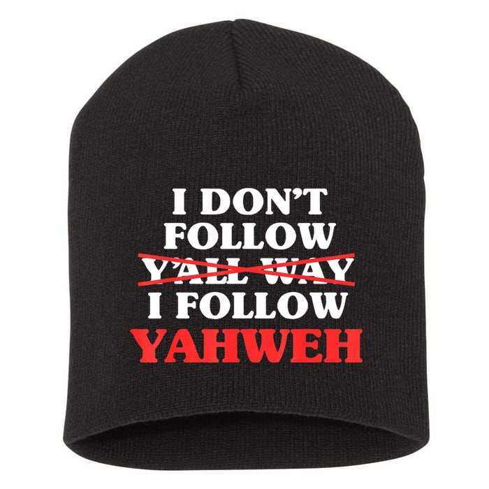 I Don't Follow Y'all Way I Follow Yahweh Christian Believer Short Acrylic Beanie