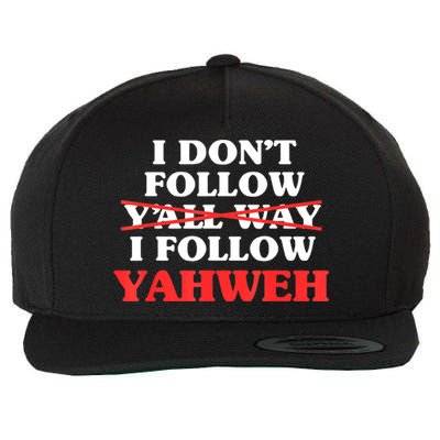 I Don't Follow Y'all Way I Follow Yahweh Christian Believer Wool Snapback Cap