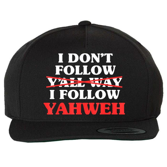 I Don't Follow Y'all Way I Follow Yahweh Christian Believer Wool Snapback Cap