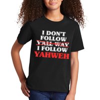 I Don't Follow Y'all Way I Follow Yahweh Christian Believer Kids T-Shirt