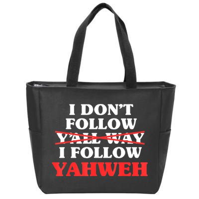 I Don't Follow Y'all Way I Follow Yahweh Christian Believer Zip Tote Bag