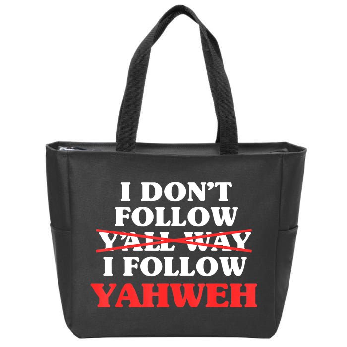 I Don't Follow Y'all Way I Follow Yahweh Christian Believer Zip Tote Bag