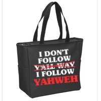 I Don't Follow Y'all Way I Follow Yahweh Christian Believer Zip Tote Bag