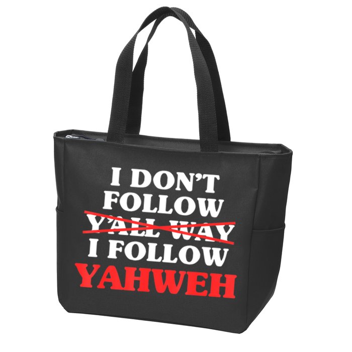 I Don't Follow Y'all Way I Follow Yahweh Christian Believer Zip Tote Bag