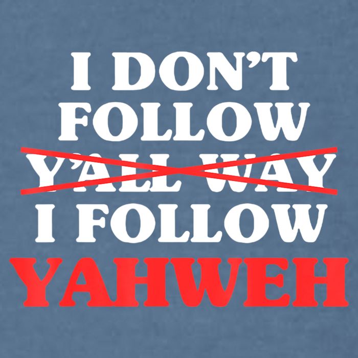I Don't Follow Y'all Way I Follow Yahweh Christian Believer Garment-Dyed Sweatshirt