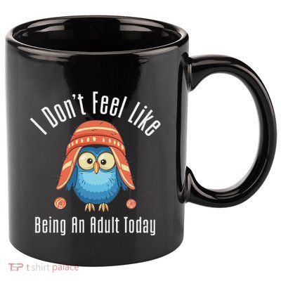 I DonT Feel Like Being An Adult Today Cute Cartoon Owl 11oz C Handle Ceramic Mug
