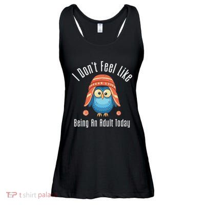I DonT Feel Like Being An Adult Today Cute Cartoon Owl Ladies Essential Flowy Tank
