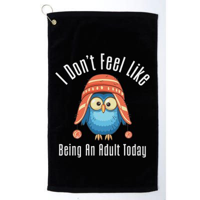 I DonT Feel Like Being An Adult Today Cute Cartoon Owl Golf Towel