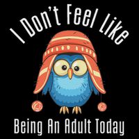 I DonT Feel Like Being An Adult Today Cute Cartoon Owl Women's Crop Top Tee
