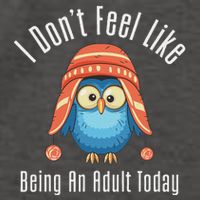 I DonT Feel Like Being An Adult Today Cute Cartoon Owl Vector Backpack