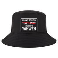 I DonT Follow YAll Way I Follow Yahweh Christian Cool Comfort Performance Bucket Hat