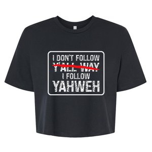 I DonT Follow YAll Way I Follow Yahweh Christian Bella+Canvas Jersey Crop Tee