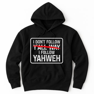 I DonT Follow YAll Way I Follow Yahweh Christian Hoodie