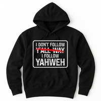 I DonT Follow YAll Way I Follow Yahweh Christian Hoodie