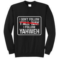 I DonT Follow YAll Way I Follow Yahweh Christian Sweatshirt