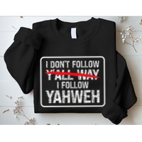 I DonT Follow YAll Way I Follow Yahweh Christian Sweatshirt