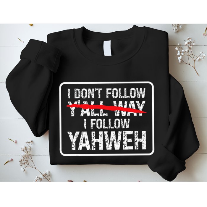I DonT Follow YAll Way I Follow Yahweh Christian Sweatshirt