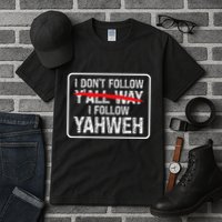I DonT Follow YAll Way I Follow Yahweh Christian Tall T-Shirt