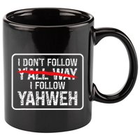 I DonT Follow YAll Way I Follow Yahweh Christian 11oz C Handle Ceramic Mug