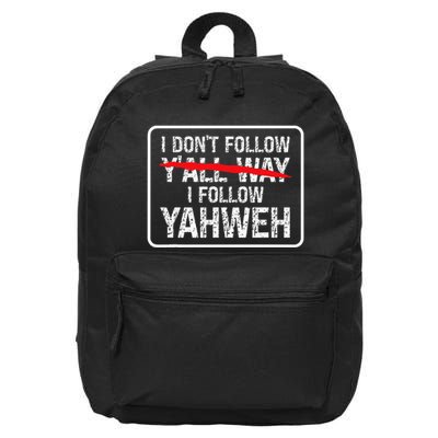 I DonT Follow YAll Way I Follow Yahweh Christian 16 in Basic Backpack