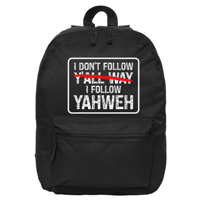 I DonT Follow YAll Way I Follow Yahweh Christian 16 in Basic Backpack