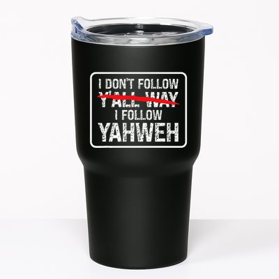 I DonT Follow YAll Way I Follow Yahweh Christian Tumbler
