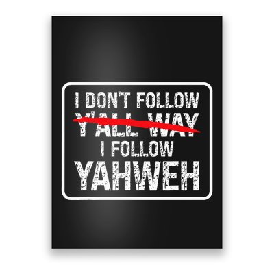 I DonT Follow YAll Way I Follow Yahweh Christian Poster