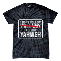 I DonT Follow YAll Way I Follow Yahweh Christian Tie-Dye T-Shirt