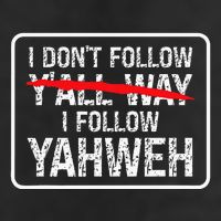 I DonT Follow YAll Way I Follow Yahweh Christian Trucker Hat