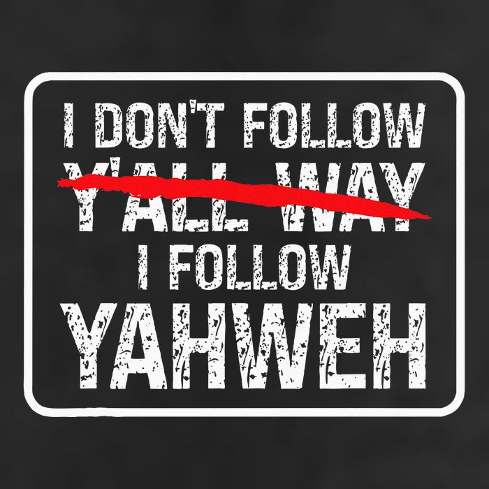 I DonT Follow YAll Way I Follow Yahweh Christian Trucker Hat