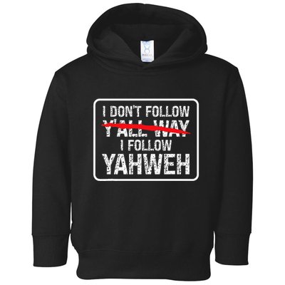 I DonT Follow YAll Way I Follow Yahweh Christian Toddler Hoodie