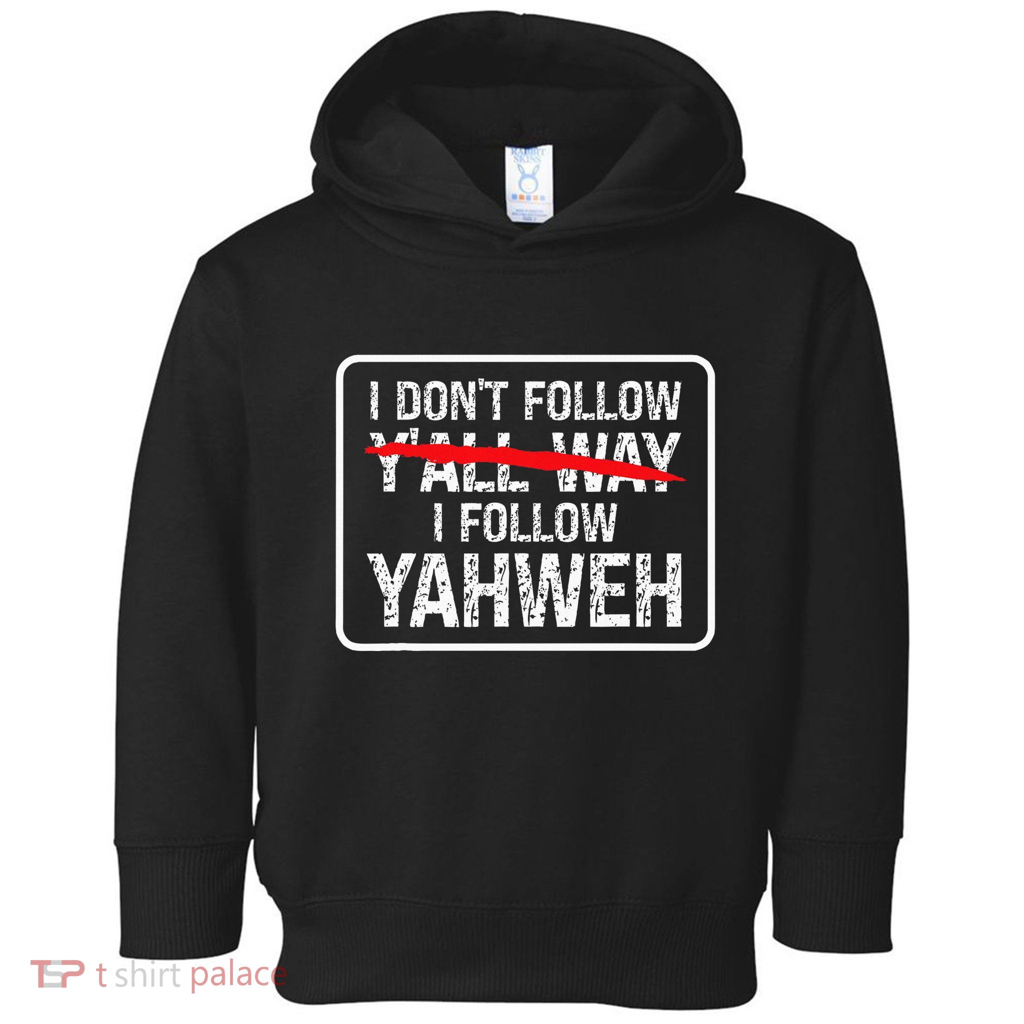 I DonT Follow YAll Way I Follow Yahweh Christian Toddler Hoodie