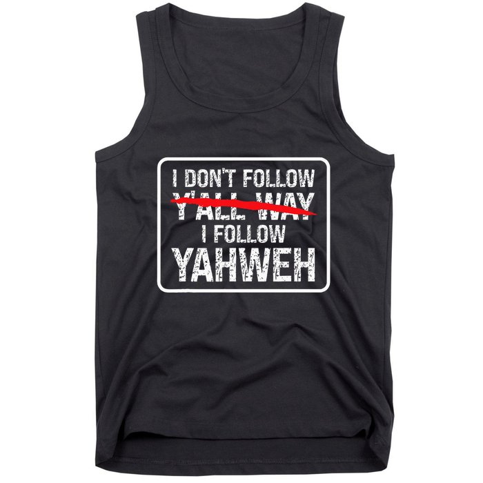 I DonT Follow YAll Way I Follow Yahweh Christian Tank Top