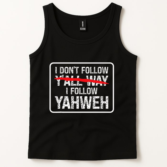 I DonT Follow YAll Way I Follow Yahweh Christian Tank Top