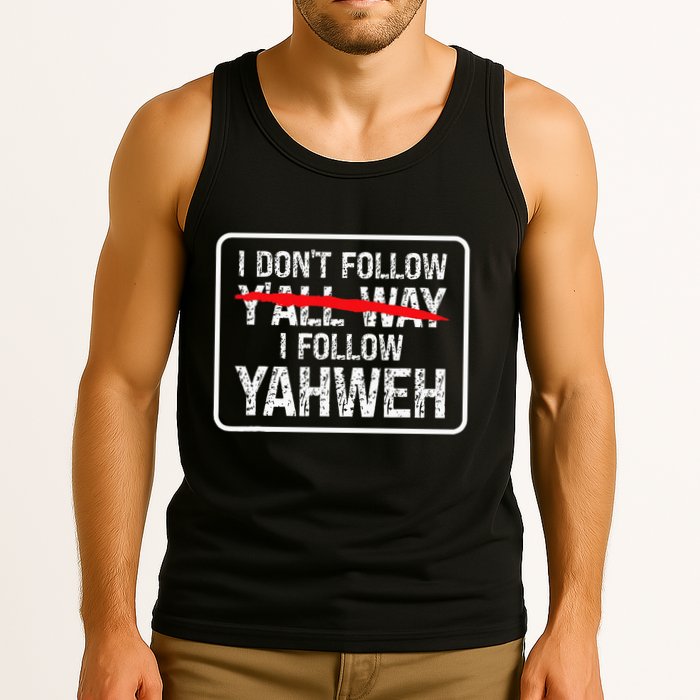 I DonT Follow YAll Way I Follow Yahweh Christian Tank Top