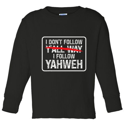 I DonT Follow YAll Way I Follow Yahweh Christian Toddler Long Sleeve Shirt